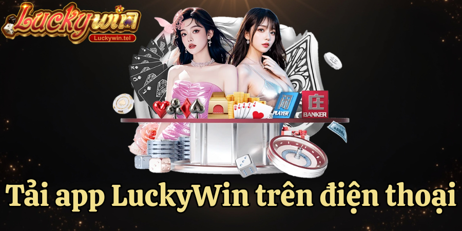 tải app luckywin